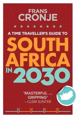 Guía del viajero en el tiempo sobre Sudáfrica en 2030 - A Time Traveller's Guide to South Africa in 2030