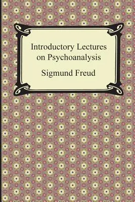 Conferencias introductorias al psicoanálisis - Introductory Lectures on Psychoanalysis