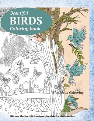 BIRDS Coloring Book: Mariposas, pájaros y flores Libro para colorear para adultos - BIRDS Coloring Book: Butterflies, Birds, and Flowers Adult Coloring Book