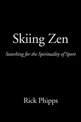 Esquí Zen: En busca de la espiritualidad del deporte - Skiing Zen: Searching for the Spirituality of Sport