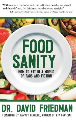 Food Sanity: Cómo comer en un mundo de modas y ficción - Food Sanity: How to Eat in a World of Fads and Fiction