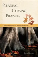 Suplicar, maldecir, alabar: Conversar con Dios a través de los Salmos - Pleading, Cursing, Praising: Conversing with God Through the Psalms