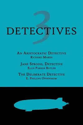 3 Detectives: Un detective aristocrático / Jane Sprood, detective / El detective deliberado - 3 Detectives: An Aristocratic Detective / Jane Sprood, Detective / The Deliberate Detective