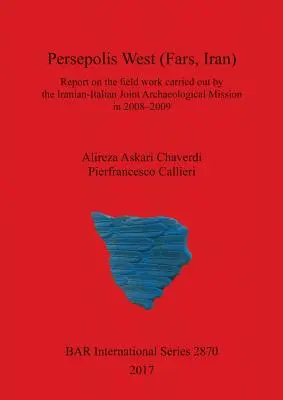 Persépolis Oeste (Fars, Irán): Informe sobre el trabajo de campo realizado por la Misión Arqueológica Conjunta Iraní-Italiana en 2008-2009 - Persepolis West (Fars, Iran): Report on the field work carried out by the Iranian-Italian Joint Archaeological Mission in 2008-2009