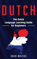 Neerlandés: Guía de aprendizaje del neerlandés para principiantes - Dutch: The Dutch Language Learning Guide for Beginners