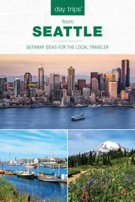 Excursiones de un día(R) desde Seattle: Ideas de escapadas para el viajero local, segunda edición - Day Trips(R) from Seattle: Getaway Ideas For The Local Traveler, Second Edition