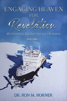 Involucrando a los Angeles en los Reinos del Cielo - Volumen 1: Recibiendo Riquezas del Cielo - Engaging Heaven for Revelation - Volume 1: Receiving Riches from Heaven