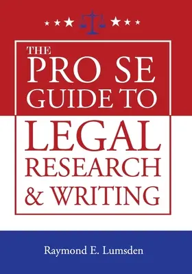 La Guía Pro Se para la Investigación Legal y la Escritura - The Pro Se Guide to Legal Research and Writing