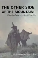 El otro lado de la montaña: Tácticas muyahidines en la guerra soviético-afgana - The Other Side of the Mountain: Mujahideen Tactics in the Soviet-Afghan War