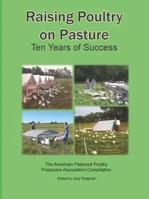 Cría de aves de corral en pastos: Diez años de éxito - Raising Poultry on Pasture: Ten Years of Success