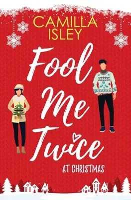 Fool Me Twice at Christmas: Una comedia romántica sobre una falsa relación en una pequeña ciudad. - Fool Me Twice at Christmas: A Fake Relationship, Small Town, Holiday Romantic Comedy