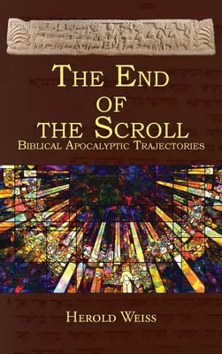 El final del pergamino: Trayectorias apocalípticas bíblicas - The End of the Scroll: Biblical Apocalyptic Trajectories