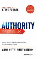 Marketing de autoridad: Su Plan para Construir un Liderazgo de Pensamiento que Haga Crecer el Negocio, Atraiga Oportunidades y Haga Irrelevante a la Competencia - Authority Marketing: Your Blueprint to Build Thought Leadership That Grows Business, Attracts Opportunity, and Makes Competition Irrelevant