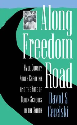 Por el camino de la libertad: el condado de Hyde, Carolina del Norte, y el destino de las escuelas negras en el Sur - Along Freedom Road: Hyde County, North Carolina, and the Fate of Black Schools in the South