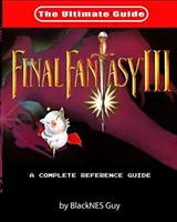 SNES Classic: La guía definitiva de Final Fantasy III - SNES Classic: The Ultimate Guide To Final Fantasy III