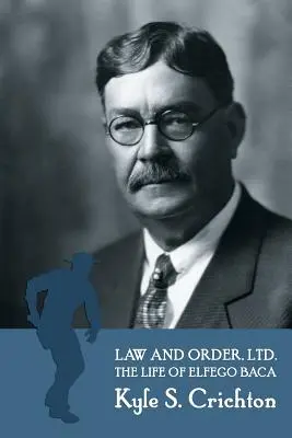 Law and Order, Ltd.: La apasionante vida de Elfego Baca de Nuevo México - Law and Order, Ltd.: The Rousing Life of Elfego Baca of New Mexico