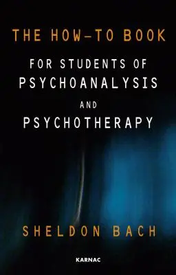 El libro de instrucciones para estudiantes de psicoanálisis y psicoterapia - The How-To Book for Students of Psychoanalysis and Psychotherapy