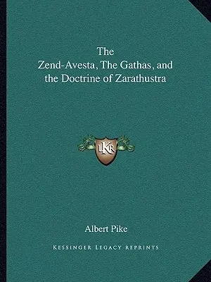 El Zend-Avesta, Los Gathas y la Doctrina de Zaratustra - The Zend-Avesta, The Gathas, and the Doctrine of Zarathustra