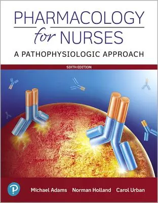Farmacología para enfermeras: Un enfoque fisiopatológico - Pharmacology for Nurses: A Pathophysiologic Approach