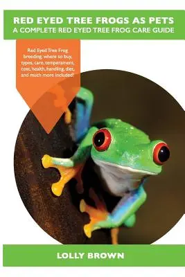 Ranas arbóreas de ojos rojos como mascotas: Cría de la Rana Arbórea de Ojos Rojos, dónde comprar, tipos, cuidados, temperamento, coste, salud, manejo, dieta y mucho más incluído. - Red Eyed Tree Frogs as Pets: Red Eyed Tree Frog breeding, where to buy, types, care, temperament, cost, health, handling, diet, and much more inclu