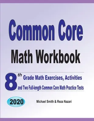 Common Core Math Workbook: Ejercicios, actividades y dos exámenes de práctica de matemáticas de 8vo grado - Common Core Math Workbook: 8th Grade Math Exercises, Activities, and Two Full-Length Common Core Math Practice Tests