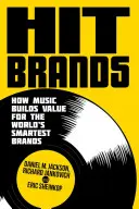 Marcas de éxito: Cómo la música crea valor para las marcas más inteligentes del mundo. - Hit Brands: How Music Builds Value for the World's Smartest Brands