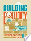 Construir la equidad: Políticas y prácticas para capacitar a todos los alumnos - Building Equity: Policies and Practices to Empower All Learners