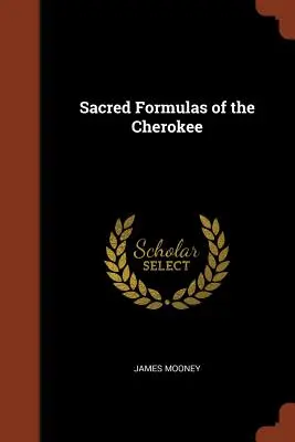 Fórmulas Sagradas de los Cherokees - Sacred Formulas of the Cherokee