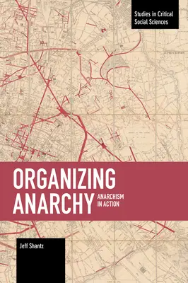 Organizando la Anarquía: Anarquismo en acción - Organizing Anarchy: Anarchism in Action