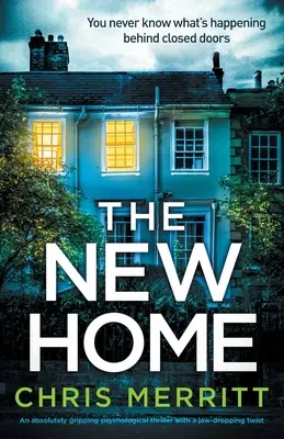 El nuevo hogar: Un thriller psicológico absolutamente apasionante con un giro asombroso - The New Home: An absolutely gripping psychological thriller with a jaw-dropping twist