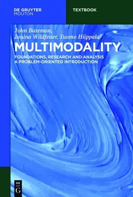 Multimodalidad: Fundamentos, investigación y análisis - Una introducción orientada a la resolución de problemas - Multimodality: Foundations, Research and Analysis - A Problem-Oriented Introduction