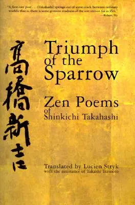 El triunfo del gorrión: Poemas Zen de Shinkichi Takahashi - Triumph of the Sparrow: Zen Poems of Shinkichi Takahashi