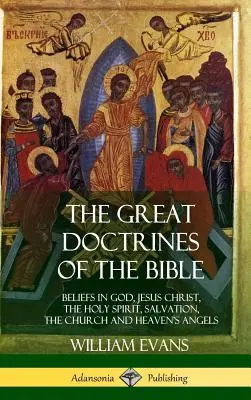 Las grandes doctrinas de la Biblia: Creencias en Dios, Jesucristo, el Espíritu Santo, la Salvación, La Iglesia y los Ángeles del Cielo - The Great Doctrines of the Bible: Beliefs in God, Jesus Christ, the Holy Spirit, Salvation, The Church and Heaven's Angels