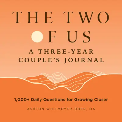 Los dos: Diario de tres años para parejas: Más de 1.000 preguntas diarias para estrechar lazos - The Two of Us: A Three-Year Couples Journal: 1,000+ Daily Questions for Growing Closer