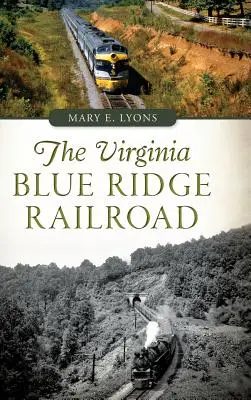 El ferrocarril Blue Ridge de Virginia - The Virginia Blue Ridge Railroad