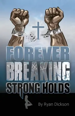 Rompiendo fortalezas para siempre - Forever Breaking Strongholds