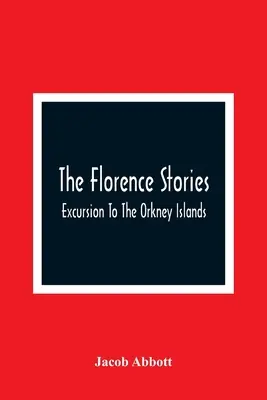 Las historias de Florencia; Excursión a las islas Orcadas - The Florence Stories; Excursion To The Orkney Islands