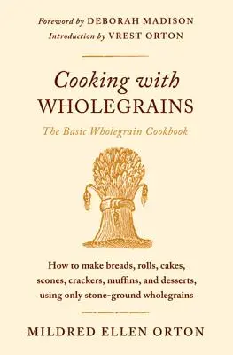 Cocinar con cereales integrales: The Basic Wholegrain Cookbook - Cooking with Wholegrains: The Basic Wholegrain Cookbook