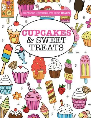 Libro para colorear para niñas - Cupcakes & Sweet Treats - Gorgeous Colouring For Girls - Cupcakes & Sweet Treats