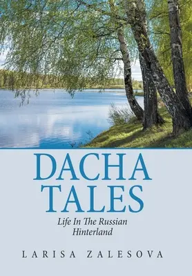 Cuentos de la dacha: La vida en el interior de Rusia - Dacha Tales: Life in the Russian Hinterland