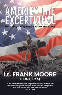 América la Excepcional: Restaurar la grandeza de una nación descarriada - America The Exceptional: Restoring a Wayward Nation's Greatness