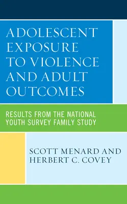 Adolescent Exposure to Violence and Adult Outcomes: Resultados del Estudio Familiar de la Encuesta Nacional sobre la Juventud - Adolescent Exposure to Violence and Adult Outcomes: Results from the National Youth Survey Family Study