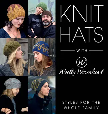 Gorros de punto con cabeza de gusano lanudo: Estilos para toda la familia - Knit Hats with Woolly Wormhead: Styles for the Whole Family