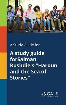 A Study Guide for A Study Guide ForSalman Rushdie's Haroun and the Sea of Stories (en inglés) - A Study Guide for A Study Guide ForSalman Rushdie's Haroun and the Sea of Stories