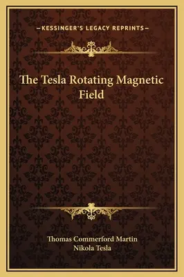 El campo magnético giratorio de Tesla - The Tesla Rotating Magnetic Field