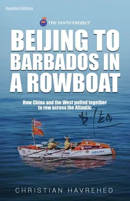 De Pekín a Barbados en un bote de remos: La verdadera historia de cómo China y Occidente se unieron para cruzar el Atlántico a remo - Beijing to Barbados in a Rowboat: The true story of how China and the West pulled together to row across the Atlantic