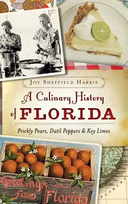 Historia culinaria de Florida: Higos chumbos, pimientos Datil y limas Key - A Culinary History of Florida: Prickly Pears, Datil Peppers & Key Limes