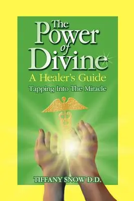 El Poder de lo Divino: Guía del Sanador - Aprovechando el Milagro - The Power of Divine: A Healer's Guide - Tapping into the Miracle