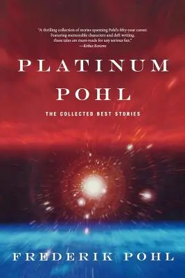 Platinum Pohl: Las mejores historias recopiladas - Platinum Pohl: The Collected Best Stories