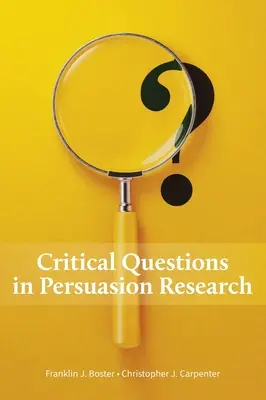 Cuestiones críticas en la investigación sobre la persuasión - Critical Questions in Persuasion Research